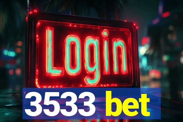 3533 bet